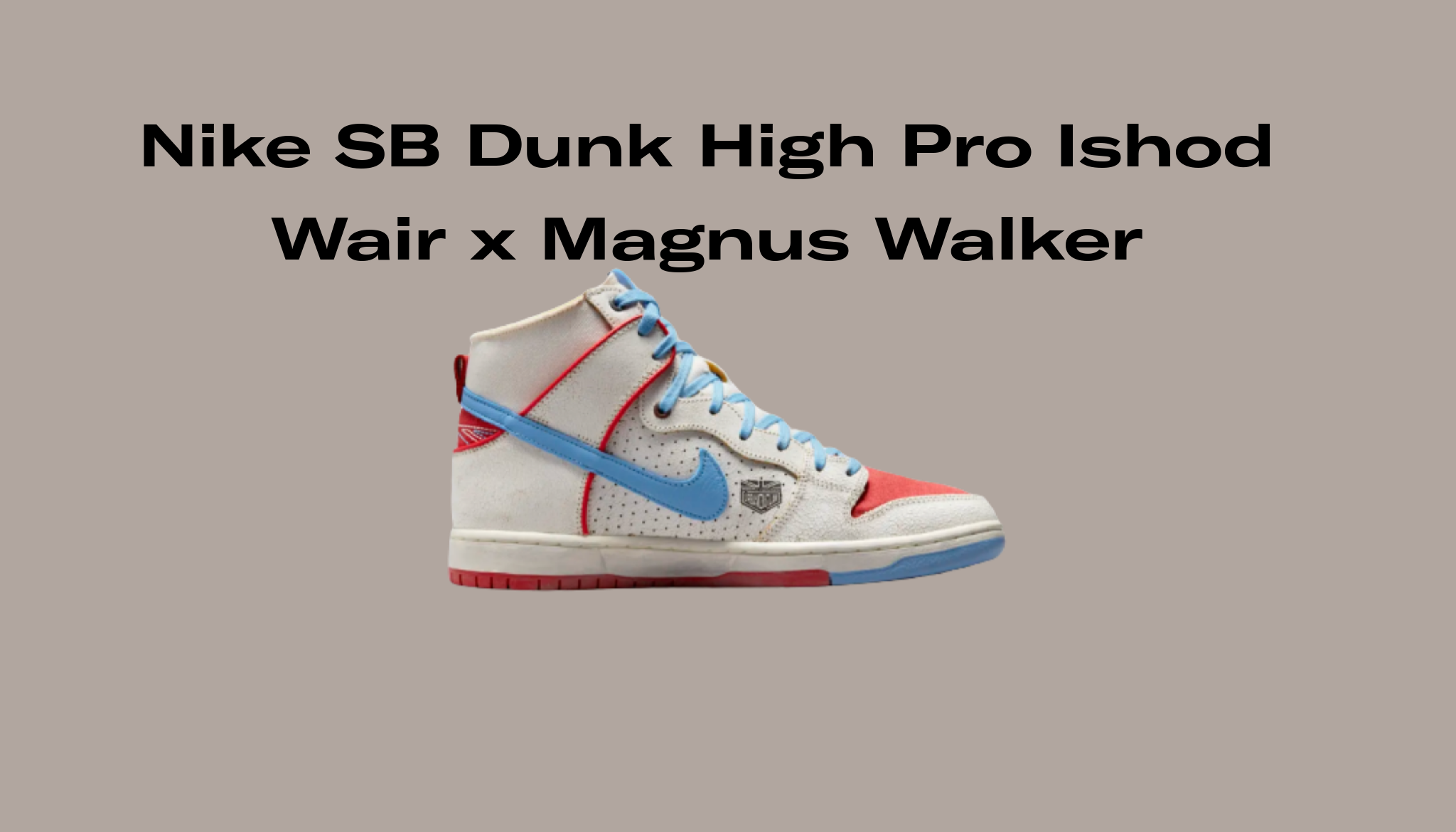 Nike SB Dunk High Pro Ishod Wair x Magnus Walker, Raffles and Release Date | Sole Retriever